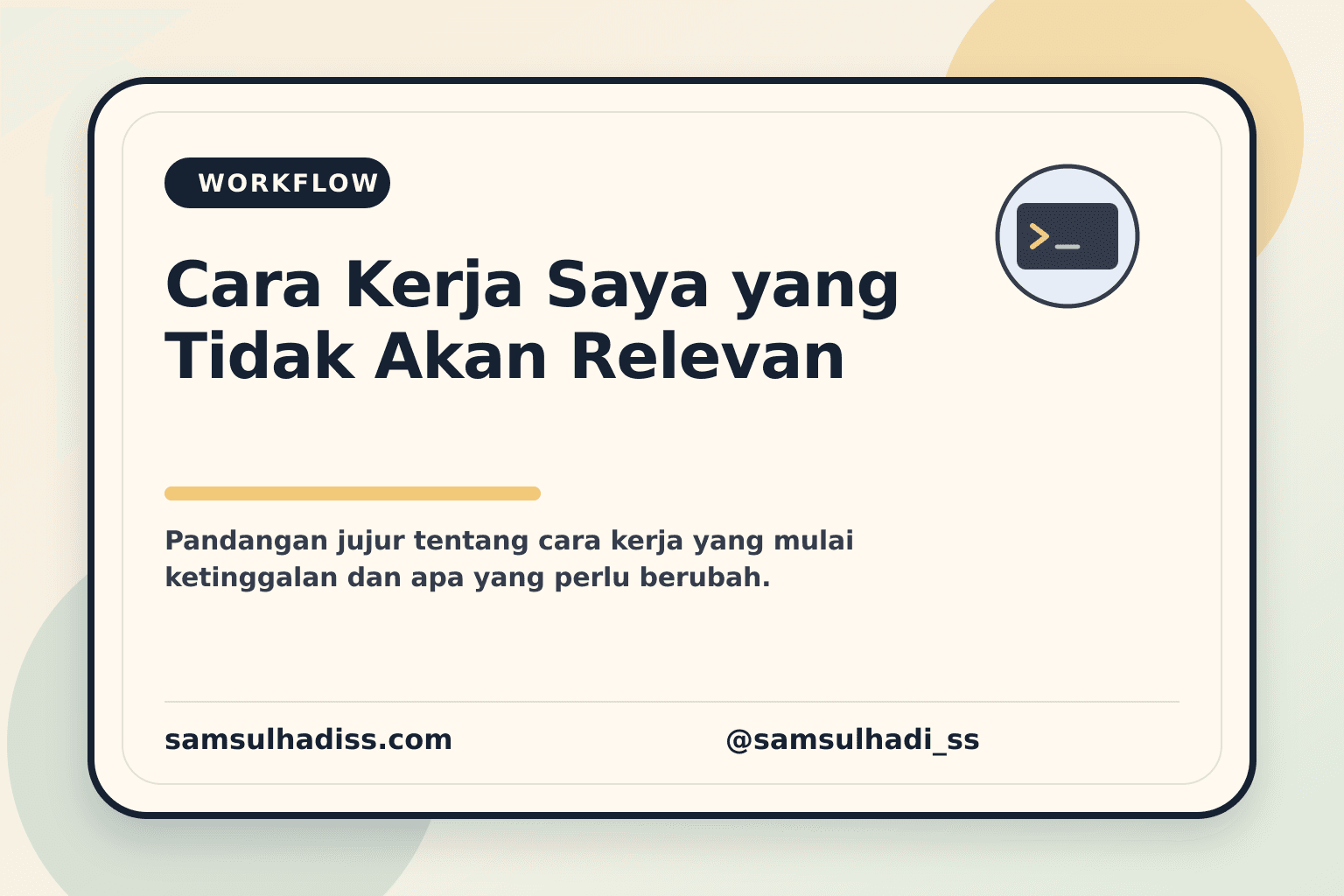 Cara Kerja Saya yang Tidak Akan Relevan 3 Tahun Lagi